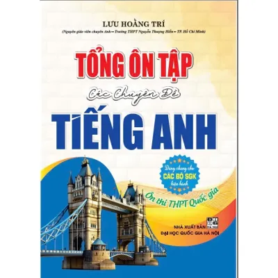 Sách - Tổng ôn tập các chuyên đề Tiếng Anh ôn thi THPT Quốc gia (Dùng chung các bộ sgk hiện hành) - HA