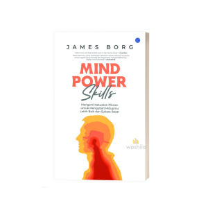 Buku Mind Power Skills Buku Mengerti Kekuatan Pikiran Untuk Mengubah Hidupmu LebIh Baik Dan Sukses Besar James Brog - QAF