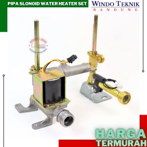 ZERO PRESSURE WATER HEATER SET | PIPA SLONOID WATER HEATER GAS SET | VALVE SELONOID MAGNETIC