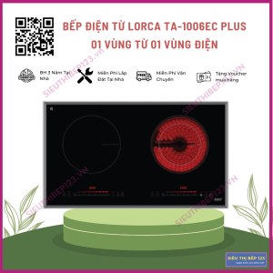 Bếp Điện Từ Inverter Lorca TA-1006EC PLUS Điều Khiển Cảm Ứng Tiết Kiệm Năng Lượng Bảo Hành 3 Năm Tại Nhà