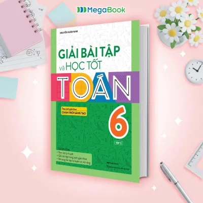 Sách Giải bài tập và học tốt Toán lớp 6 tập 2 (theo sách giáo khoa Chân trời sáng tạo) - Megabook