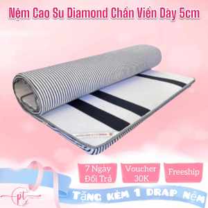 Nệm Cao Su Chần Viền Diamond Dày 5cm Kích Thước 80cm/1m/1m2/1m4/1m6/1m8 Đủ Size Tặng Kèm Ga Nệm - Giao Hỏa Tốc 2H HCM