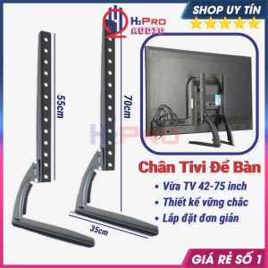 Chân Đế Tivi Để Bàn Đa Năng 42 - 50 - 60 - 65 - 75 Inch Cao Cấp Chân Chắc Chắn Dễ Lắp Dùng Mọi Loại Tv - H2pro Audio