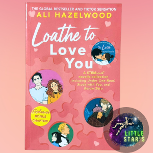 Loathe to Love You By Author of The Love Hypothesis Ali Hazelwood