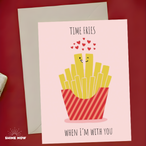 Time Fries When I’m With You Card Cute Love Friendship Greeting Card