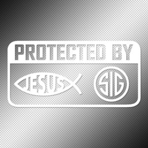 Sticker | Protected by Jesus + Sig Sauer | Decals | Vinyl Weather Proof | 5 inches | Cut out