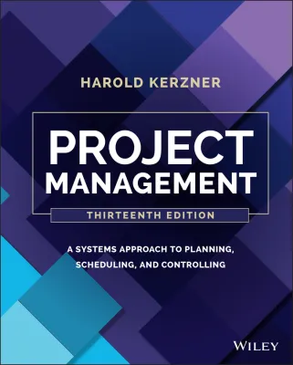 PROJECT MANAGEMENT: A SYSTEMS APPROACH TO PLANNING SCHEDULING AND CONTROLLING 13TH EDITION [Hardback] by Harold Kerzner