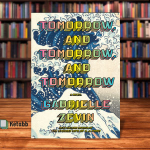 Tomorrow and Tomorrow and Tomorrow: A novel by Gabrielle Zevin [OEM Paperback]