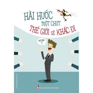 Sách - Hài Hước Một Chút Thế Giới Sẽ Khác Đi - DuongMaiBook Sách Của Lưu Chấn Hồng Nxb Thanh Niên Việt Nam Sách Tiếng Việt Năm 2021 Sách Hài Hước Cho Mọi Lứa Tuổi - Lazada