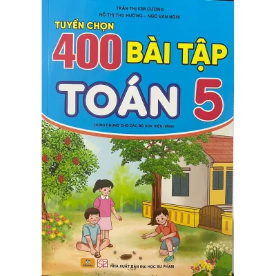 Sách - Tuyển Chọn 400 Bài Tập Toán Lớp 5 ( Dùng chung cho các bộ SGK Hiện Hành )