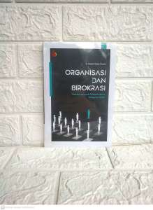 ORGANISASI DAN BIROKRASI Transformasi untuk Profesionalisme Pelayanan Publik   Dr. K.H. A. Hanief Saha Ghafur M.A.   INTRANS PUBLISHING AJ-PLT FAKULTAS ILMU SOSIAL DAN ILMU POLITIK Universitas Indonesia Tahun 2021
