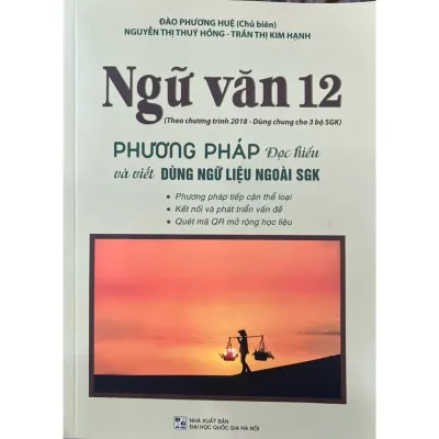 Sách - Ngữ Văn 12 - Phương Pháp Đọc Hiểu Và Viết (Dùng ngữ liệu ngoài sgk)