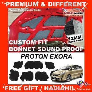 PROTON EXORA Car Bonnet Sound Proof MAXAUDIO Custom Made Hood Bonet Noise Soundproofing Insulation Sound Damper Damping Super Quiet Silent Engine Cooling