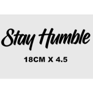 Stay Humble Sticker for Motorcycle Stickers Waterproof Decals for Motor Vinyl Decal Grind Discipline