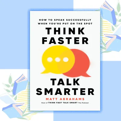Think Faster Talk Smarter by Matt Abrahams (paperback)