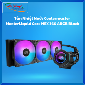 Tản Nhiệt Nước Coolermaster MasterLiquid Core NEX 360 ARGB Black - Hàng Chính Hãng