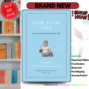 How to Be Free: An Ancient Guide to the Stoic Life (Ancient Wisdom for Modern Readers)