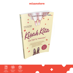 Kisah Kita: Dari Sah Ke Selamanya (Edisi Diperkaya Surga di Dunia Surga di Akhirat) - Haidar Bagir