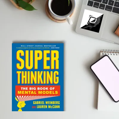 Super Thinking: The Big Book of Mental Models