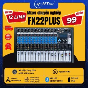 Bàn Trộn Mixer MTMAX FX22 Plus – 12 Dường Line Tích Hợp Nguồn 48V 99 Hiệu Ứng DSP Hát Livestream Thu Âm Karaoke Với Dàn Âm Thanh Gia Đình