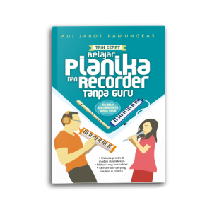 Buku Pianika & Seruling Trik Cepat Belajar Pianika Dan Recorder Tanpa Guru
