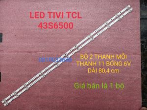 THANH LED TIVI TCL 43S6500 43S6800 43P8 43A8 43P65 MỚI 100% BỘ 2 THANH MỖI THANH 11 BÓNG 6V DÀI 804cm