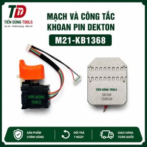 Mạch Và công tắc thay thế cho Máy Khoan Pin Dekton M21-KB1368Pro Chính hãng