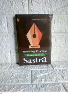METODOLOGI PENELITIAN HERMENEUTIKA SASTRA         Prof. Dr. Suwardi Endraswara M.Hum.  MADANI MEDIA AJ-KNK