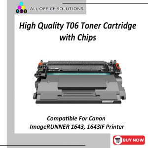 AOS HIGH QUALITY T06 TONER CARTRIDGE FOR CANON WITH CHIPS