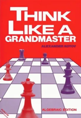 Think Like a Grandmaster By: Alexander Kotov (Paperback)