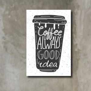 HIASAN DINDING WALL DECOR PAJANGAN POSTER DEKORASI KAMAR RUMAH COFFEE QUOTE ALWAYS GOOD IDEA