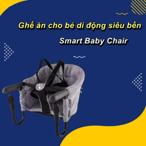 Ghế ăn cho bé di động siêu bền Smart Baby Chair - EuroHome
