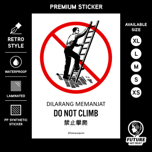 Do Not Climb. Dilarang Memanjat. 禁止攀爬. Premium Sticker Prohibition Sign. Prohibited Label Notice Signage. Laminated Waterproof Scratch Resistant. Suitable for Indoor and Outdoor. Retro Special Unique Exclusive Design.