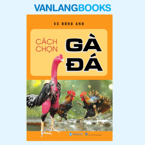 Sách - Cách Chọn Gà Đá (Tái Bản 2025)-Vanlangbooks