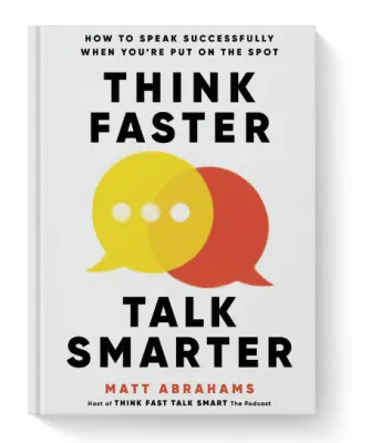 Monstermarketing Think Faster Talk Smarter: How to Speak Successfully When Youre Put On The Spot By Matt Abrahams