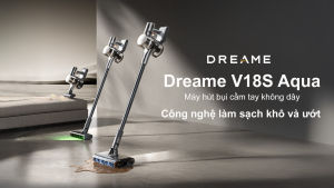 Máy hút bụi không dây Khô và Ướt Dreame V18S Aqua Công suất hút siêu mạnh 230AW
