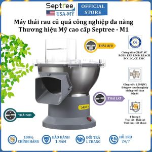 Máy thái rau củ quả công nghiệp đa năng thái lát thái sợi thái hạt lựu cắt khoai tây chiên thương hiệu Mỹ cao cấp Septree M1