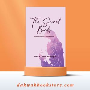 [Dakwah Corner] (READY STOCK ✅) The Sacred Bonds : Wisdom through Motherhood (P/B)