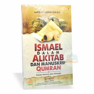 Ismael dalam Alkitab dan Manuskrip Qumran - Menachem Ali - Pustaka Al-Kautsar