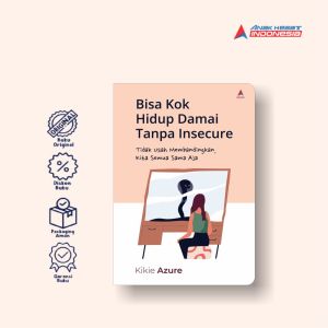 Buku Bisa Kok Hidup Damai Tanpa Insecure: Tidak Usah Membandingkan Kita Semua Sama Aja