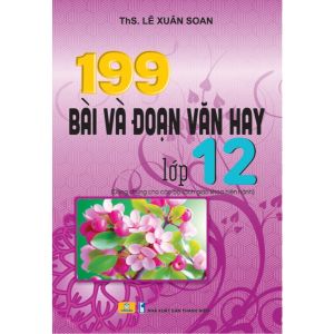 Sách - 199 Bài Và Đoạn Văn Hay Lớp 12 (Biên soạn theo chương trình GDPT mới) - ndbooks