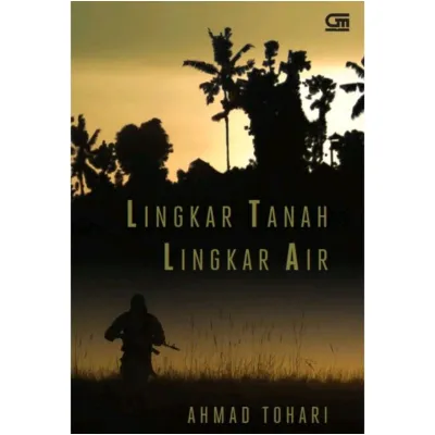 LINGKAR TANAH LINGKAR AIR - Ahmad Tohari