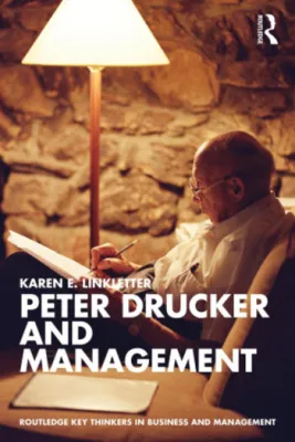 Peter Drucker and Management (Key Thinkers in Business and Management) (2024)