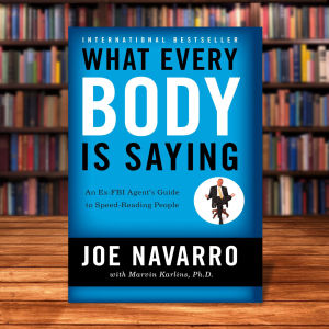 What Every Body is Saying : An Ex-FBI Agents Guide to Speed-Reading People by Marvin Karlins Joe Navarro [Paperback]