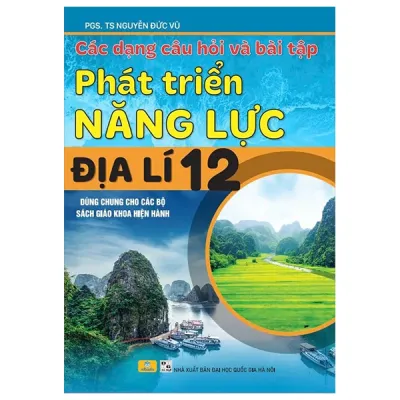Fahasa - Sách - Các Dạng Câu Hỏi Và Bài Tập Phát Triển Năng Lực Địa Lí 12 (Dùng Chung Cho Các Bộ Sách Giáo Khoa Hiện Hành)