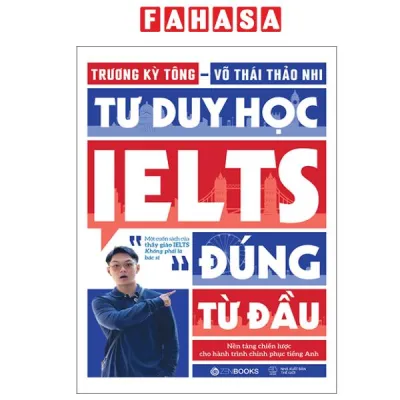 Fahasa - Sách - Tư Duy Học IELTS Đúng Từ Đầu - Nền Tảng Chiến Lược Cho Hành Trình Chinh Phục Tiếng Anh