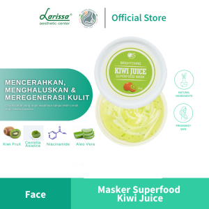 Larissa Superfood Mask Kiwi Juice – Masker Wajah Dengan Ekstrak Buah Kiwi Untuk Mencerahkan Kulit