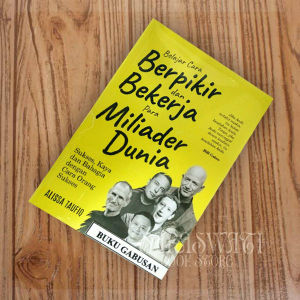 Cara berpikir dan bekerja para miliarder dunia by Alissa Taufiq