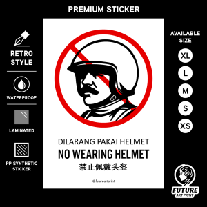 No Wearing Helmet. Dilarang Pakai Helmet. 禁止佩戴头盔. Premium Sticker Prohibition Sign. Prohibited Notice Signage. Laminated Waterproof Scratch Resistant. Suitable for Indoor and Outdoor. Retro Special Unique Exclusive Design.