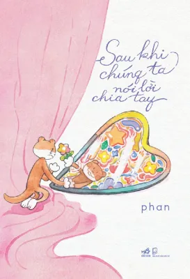 Sách - Sau khi chúng ta nói lời chia tay (Phan) (Nhã Nam)